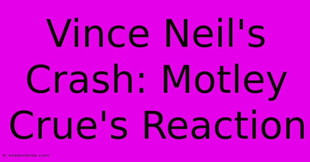 Vince Neil's Crash: Motley Crue's Reaction