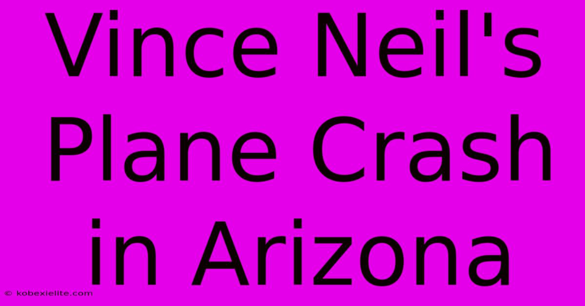 Vince Neil's Plane Crash In Arizona