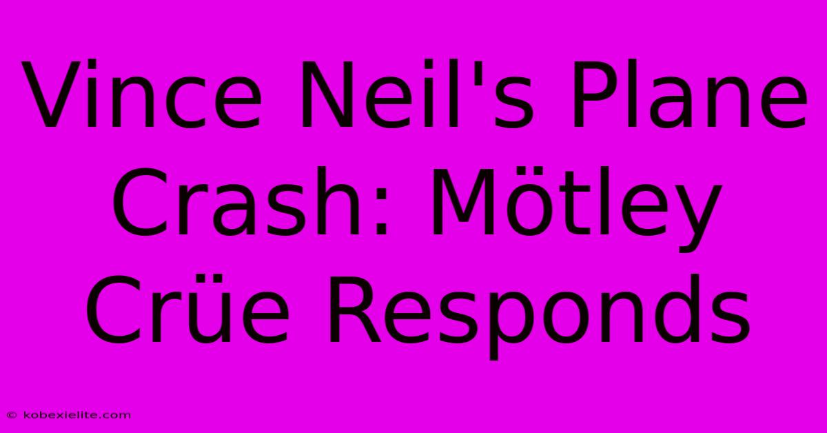 Vince Neil's Plane Crash: Mötley Crüe Responds