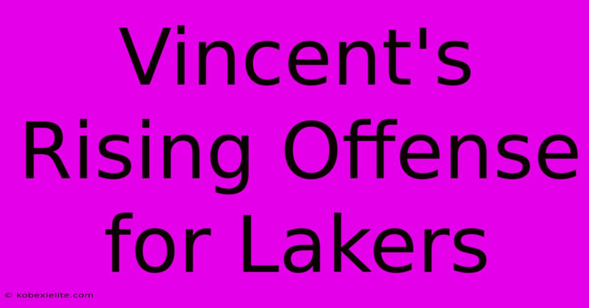 Vincent's Rising Offense For Lakers