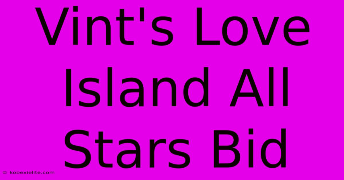 Vint's Love Island All Stars Bid