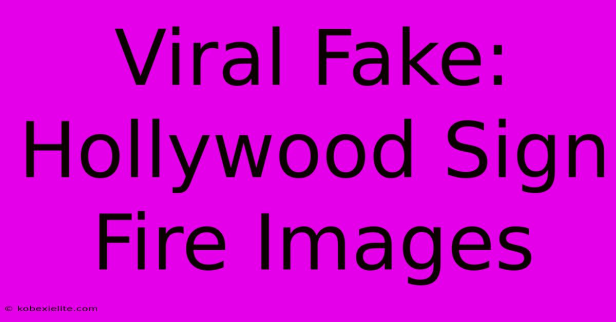 Viral Fake: Hollywood Sign Fire Images