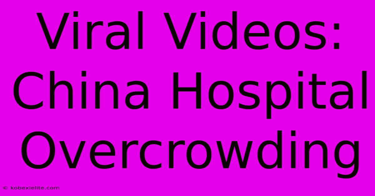 Viral Videos: China Hospital Overcrowding