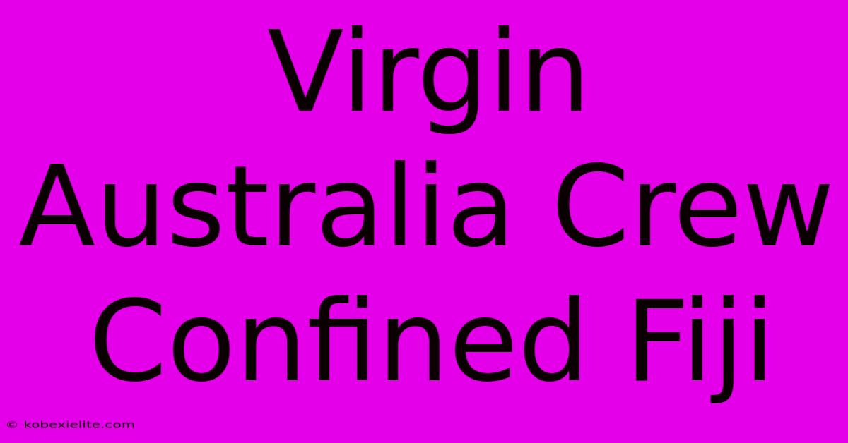 Virgin Australia Crew Confined Fiji