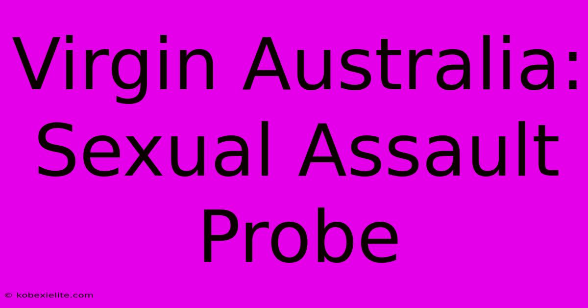 Virgin Australia: Sexual Assault Probe