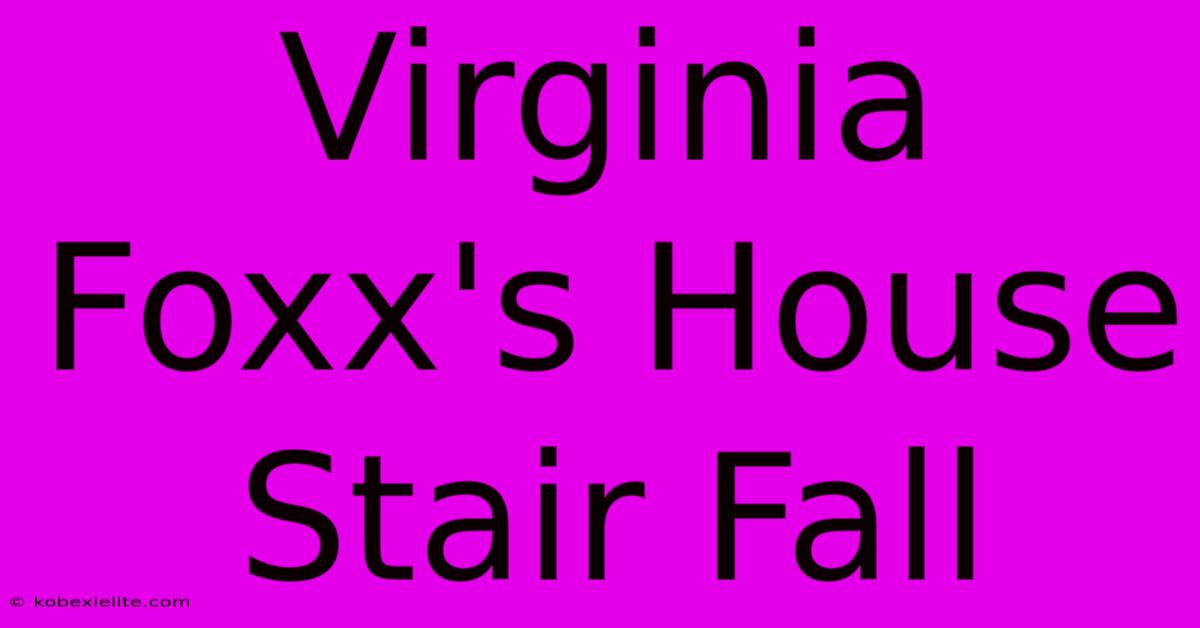 Virginia Foxx's House Stair Fall