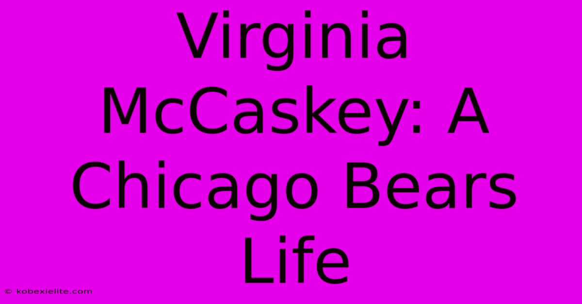 Virginia McCaskey: A Chicago Bears Life