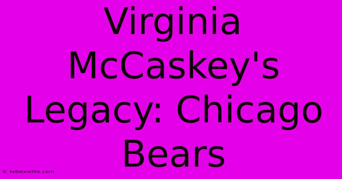 Virginia McCaskey's Legacy: Chicago Bears