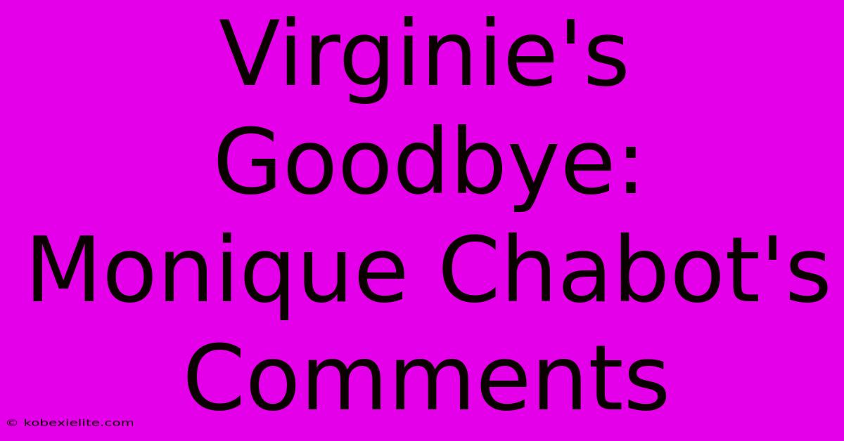 Virginie's Goodbye: Monique Chabot's Comments