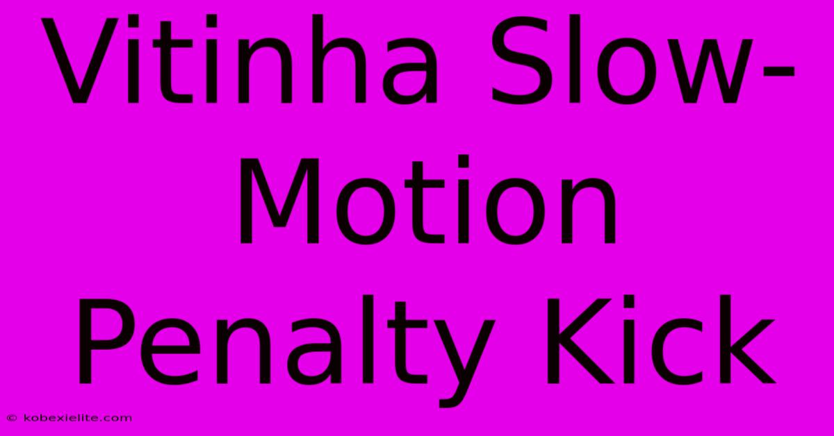 Vitinha Slow-Motion Penalty Kick