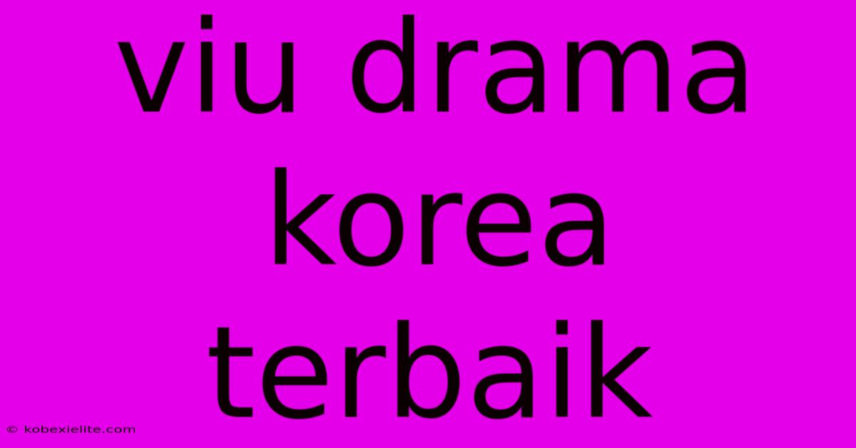 Viu Drama Korea Terbaik