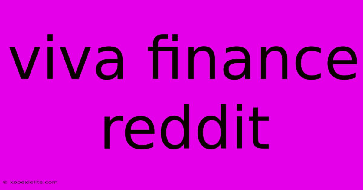 Viva Finance Reddit Viva Finance Reddit