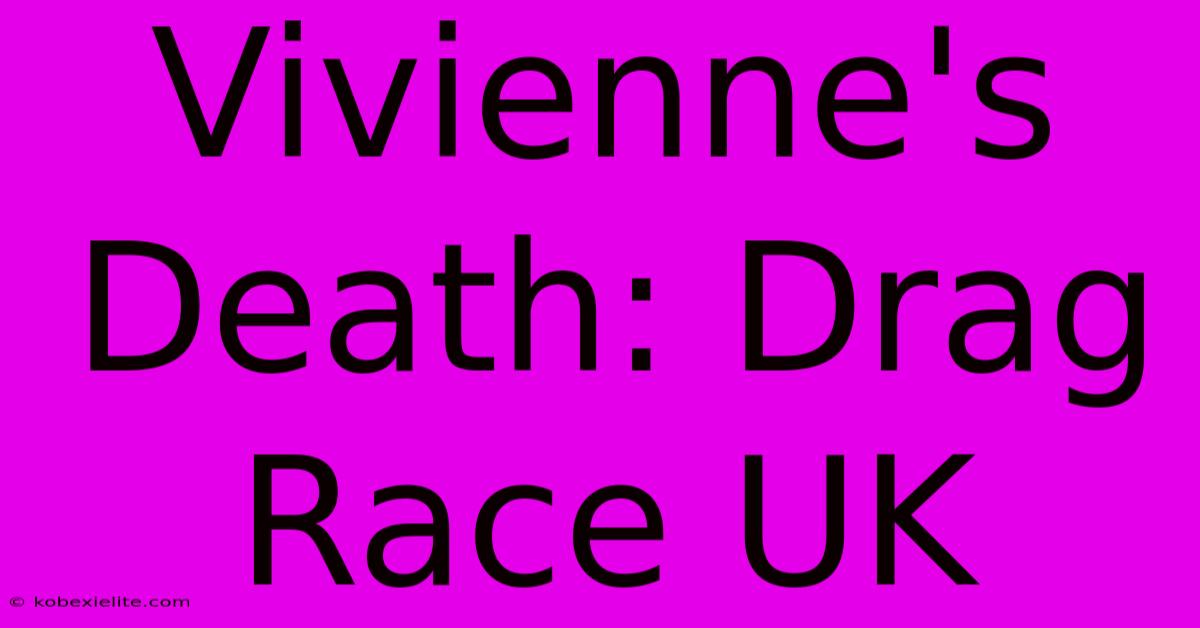 Vivienne's Death: Drag Race UK