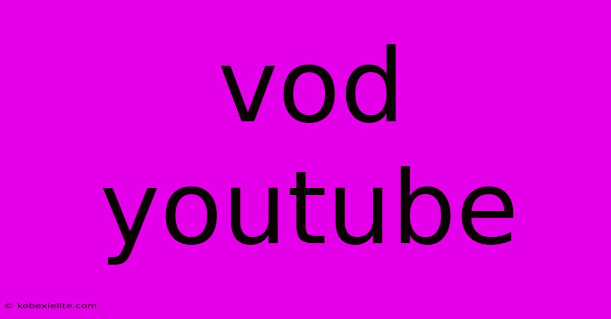 Vod Youtube