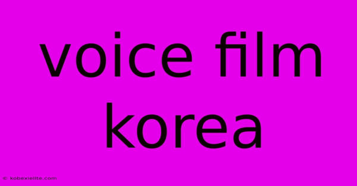 Voice Film Korea