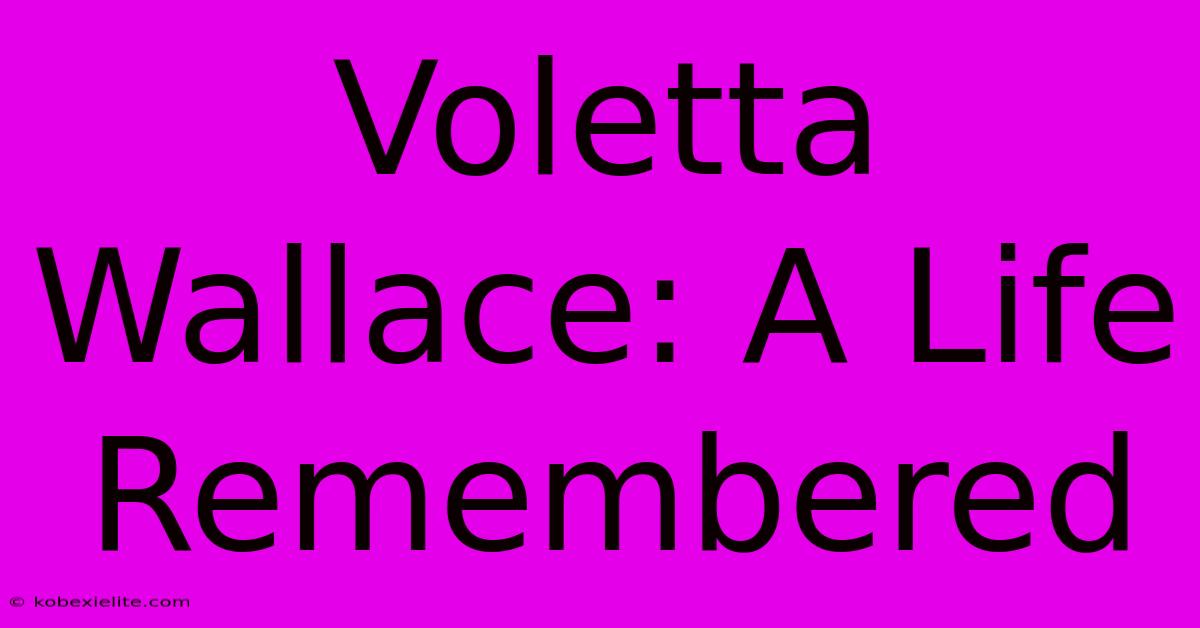 Voletta Wallace: A Life Remembered