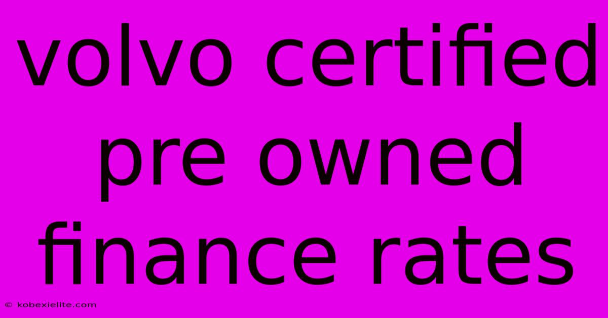 Volvo Certified Pre Owned Finance Rates Volvo Certified Pre Owned Finance Rates