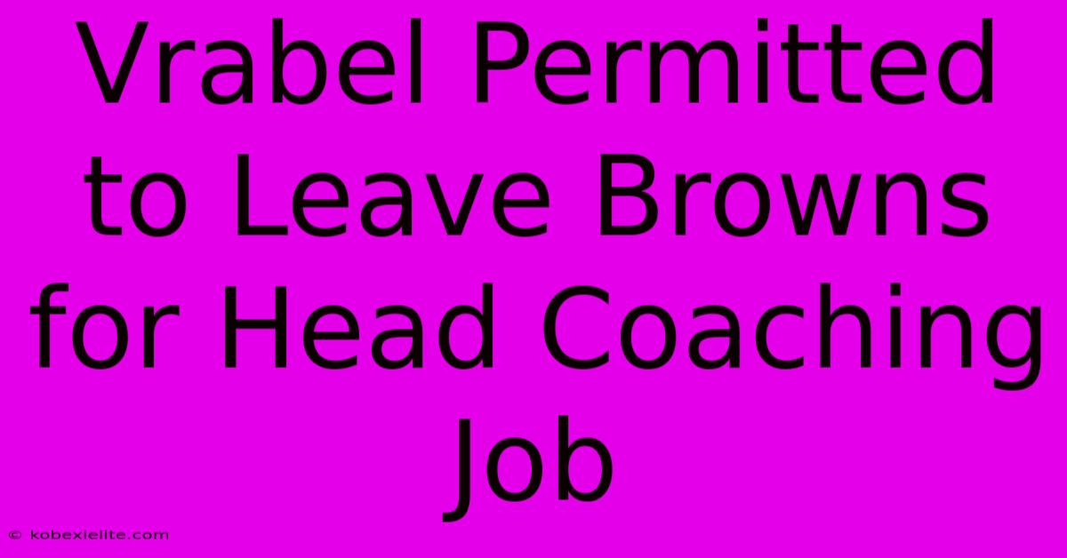 Vrabel Permitted To Leave Browns For Head Coaching Job