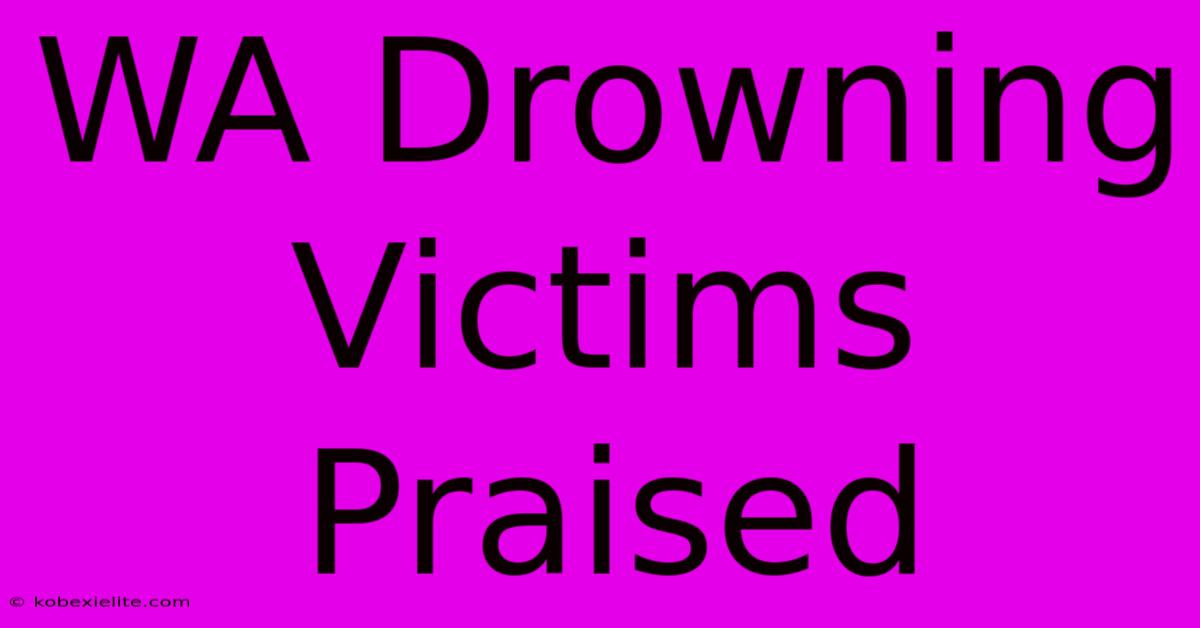 WA Drowning Victims Praised