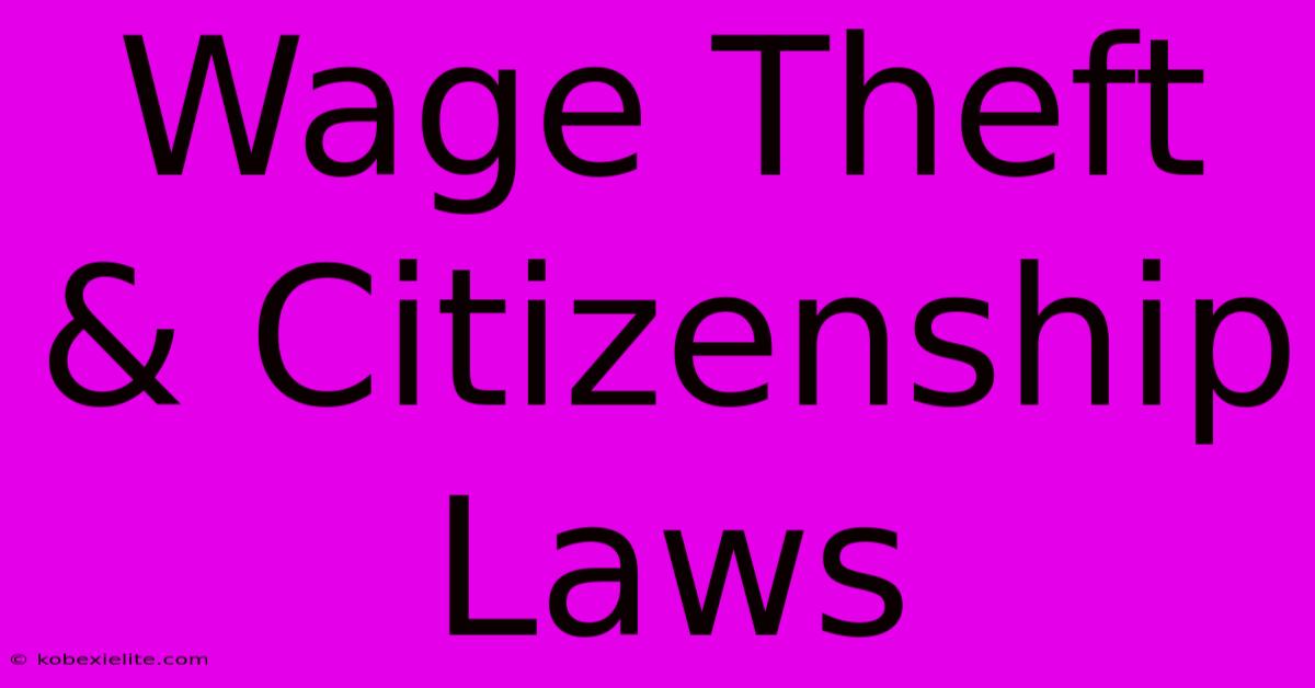 Wage Theft & Citizenship Laws