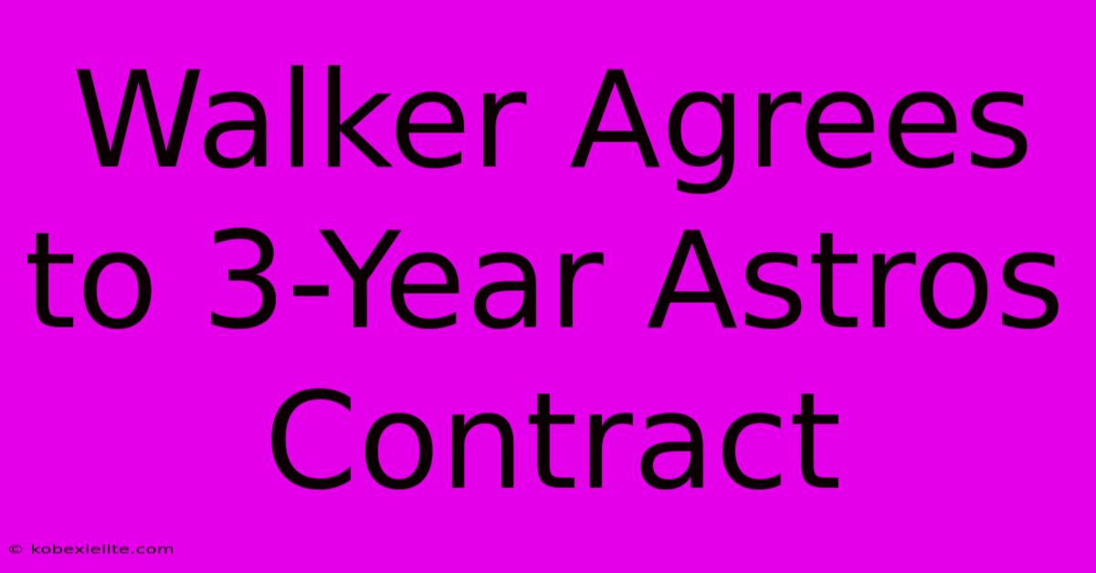 Walker Agrees To 3-Year Astros Contract