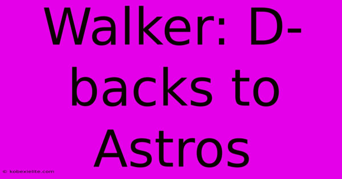 Walker: D-backs To Astros