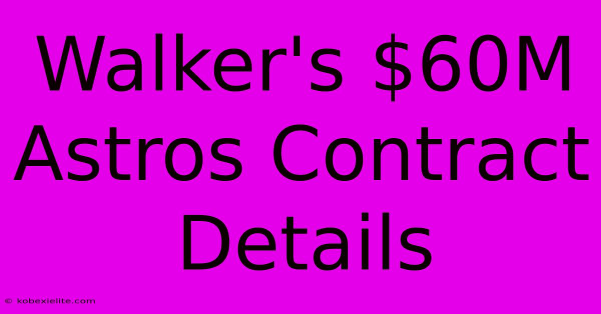 Walker's $60M Astros Contract Details