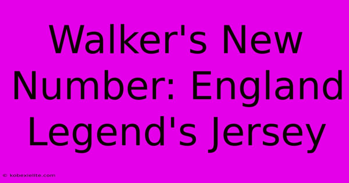 Walker's New Number: England Legend's Jersey