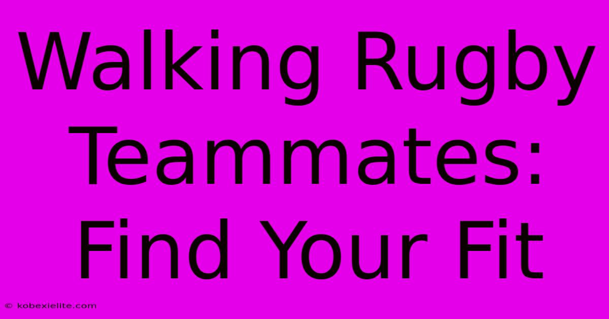 Walking Rugby Teammates: Find Your Fit