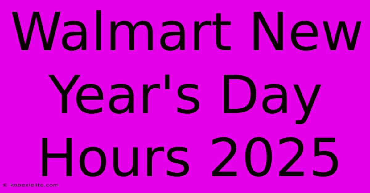 Walmart New Year's Day Hours 2025