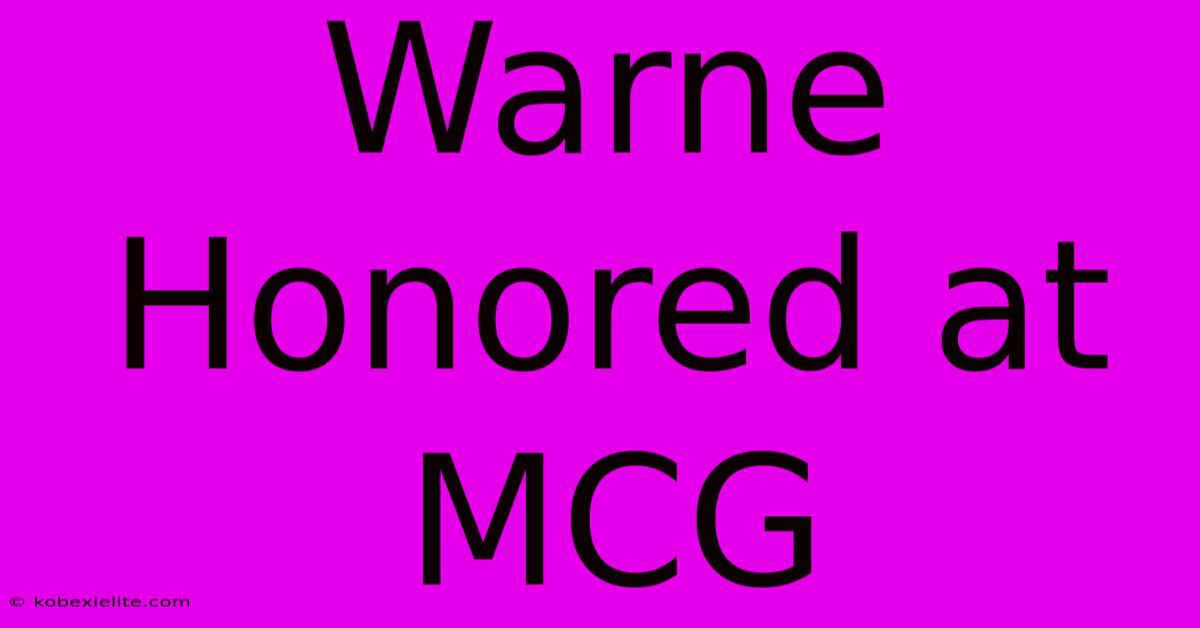 Warne Honored At MCG