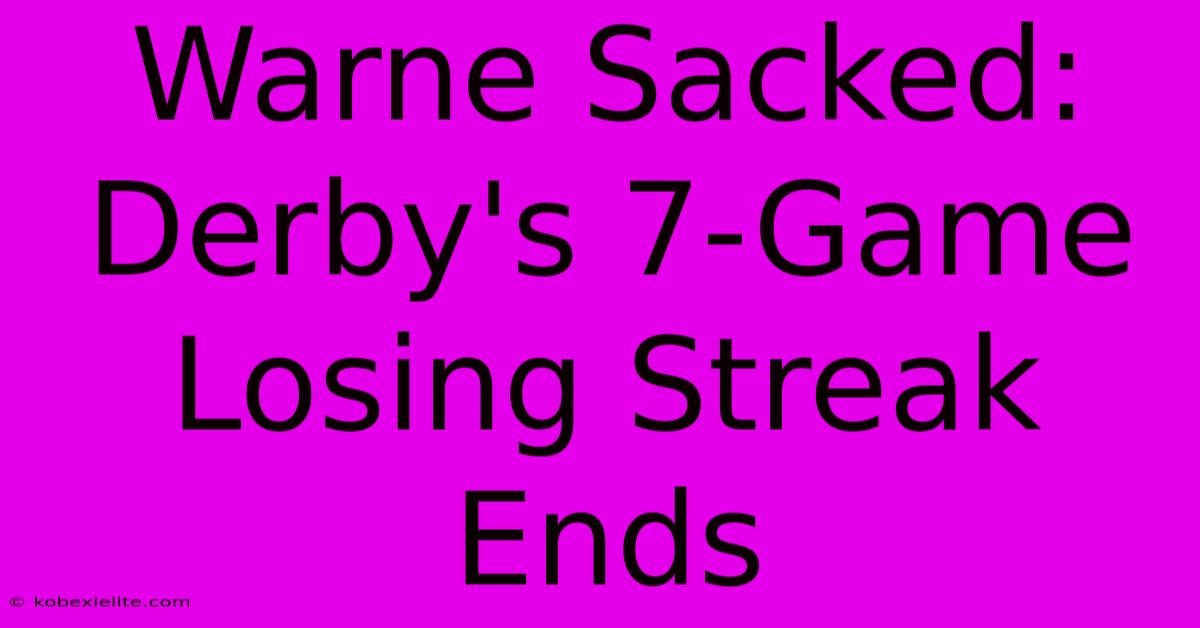 Warne Sacked: Derby's 7-Game Losing Streak Ends