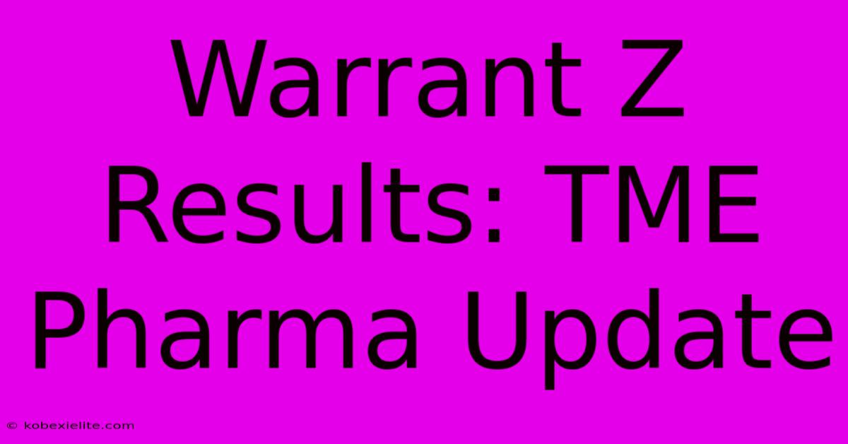 Warrant Z Results: TME Pharma Update