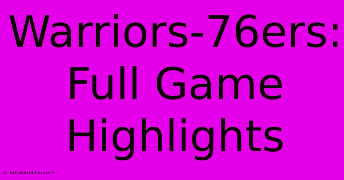 Warriors-76ers: Full Game Highlights