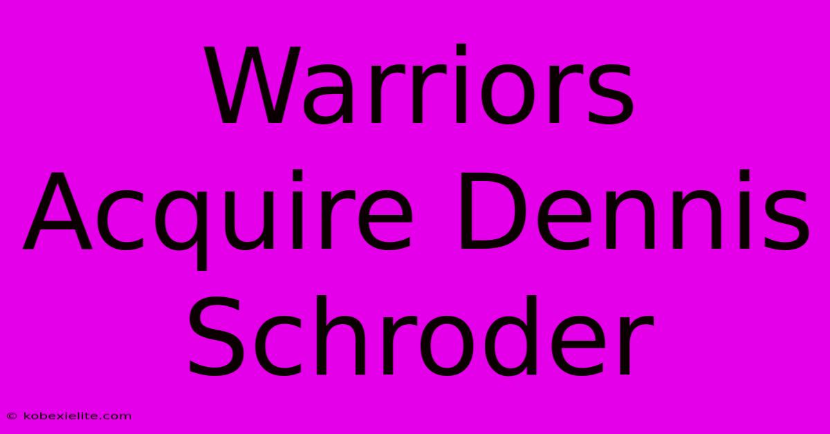 Warriors Acquire Dennis Schroder Warriors Acquire Dennis Schroder