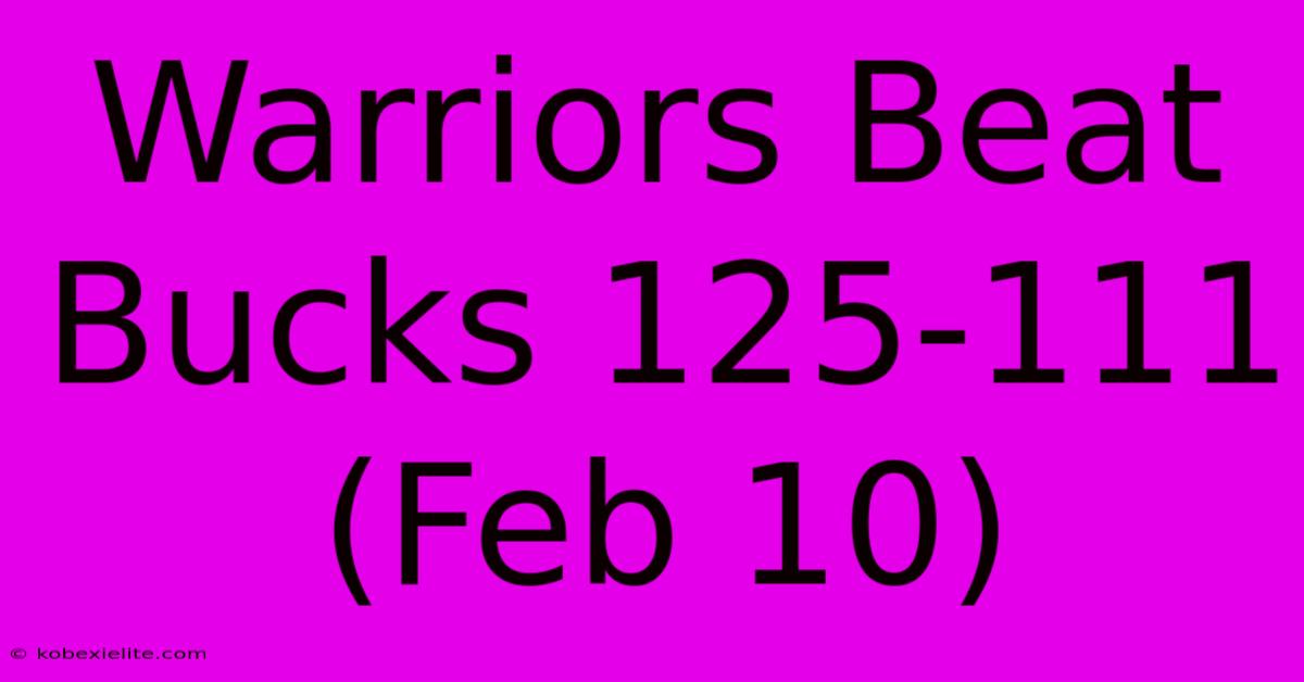 Warriors Beat Bucks 125-111 (Feb 10)