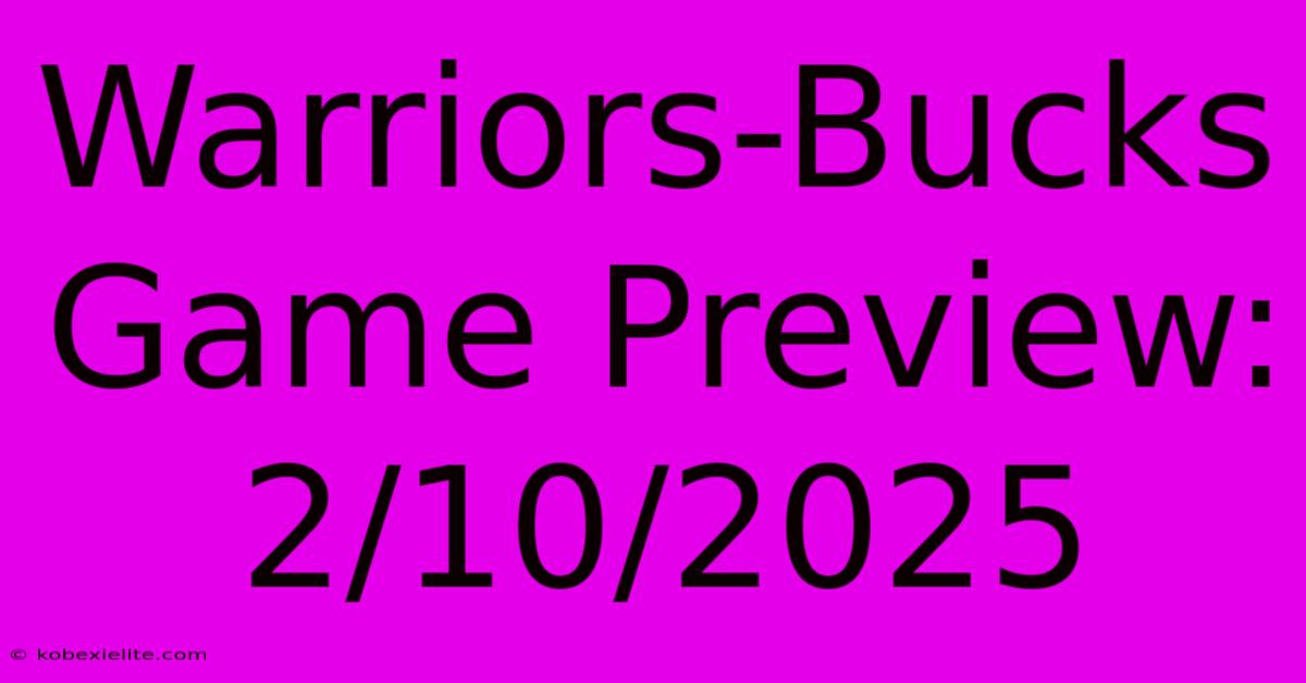 Warriors-Bucks Game Preview: 2/10/2025