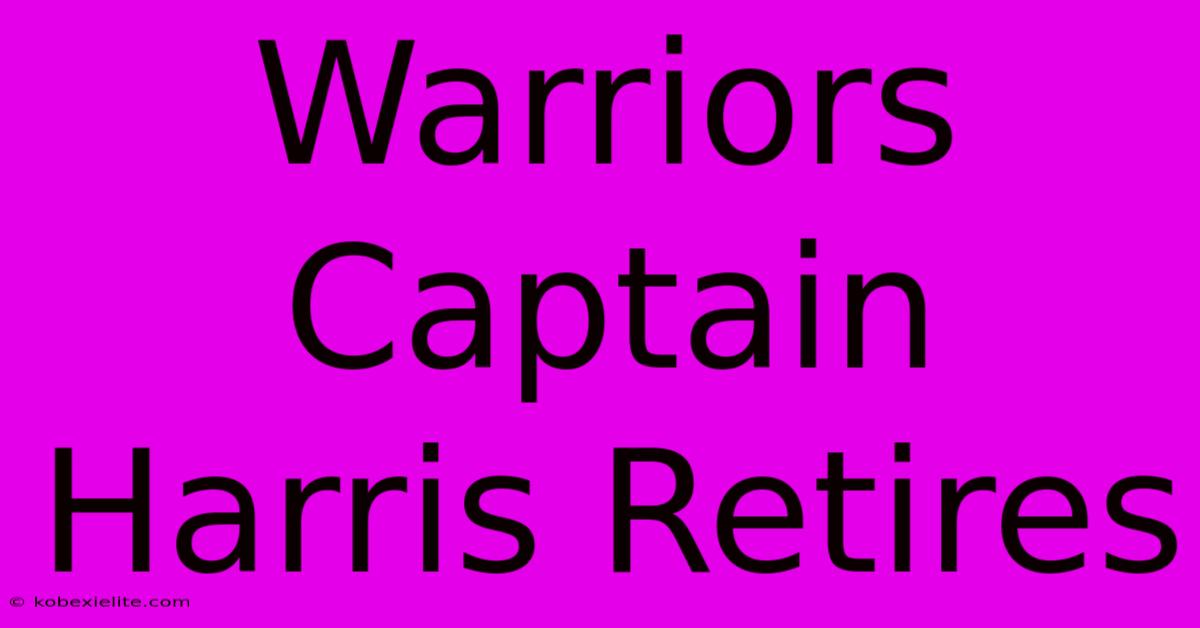 Warriors Captain Harris Retires