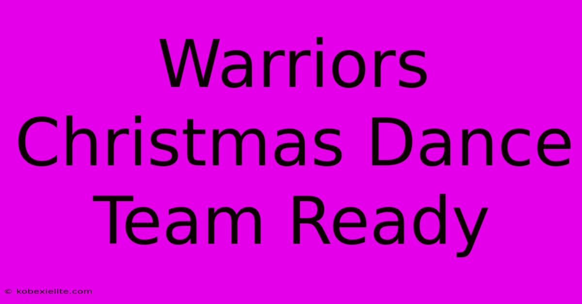 Warriors Christmas Dance Team Ready