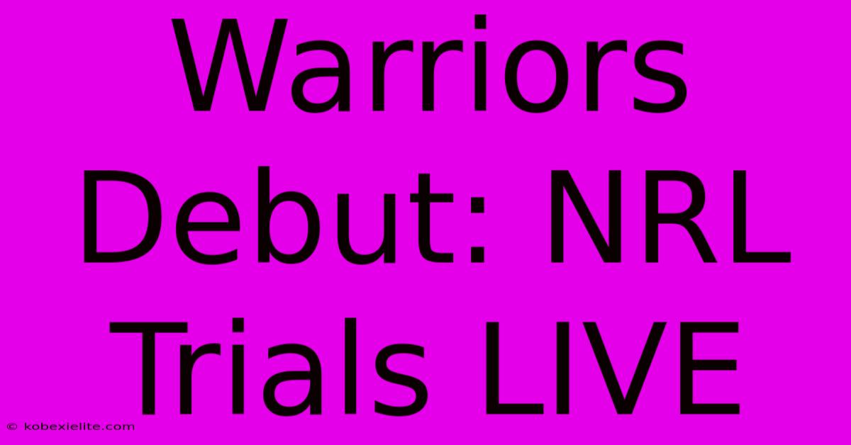 Warriors Debut: NRL Trials LIVE