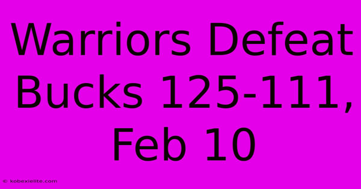 Warriors Defeat Bucks 125-111, Feb 10