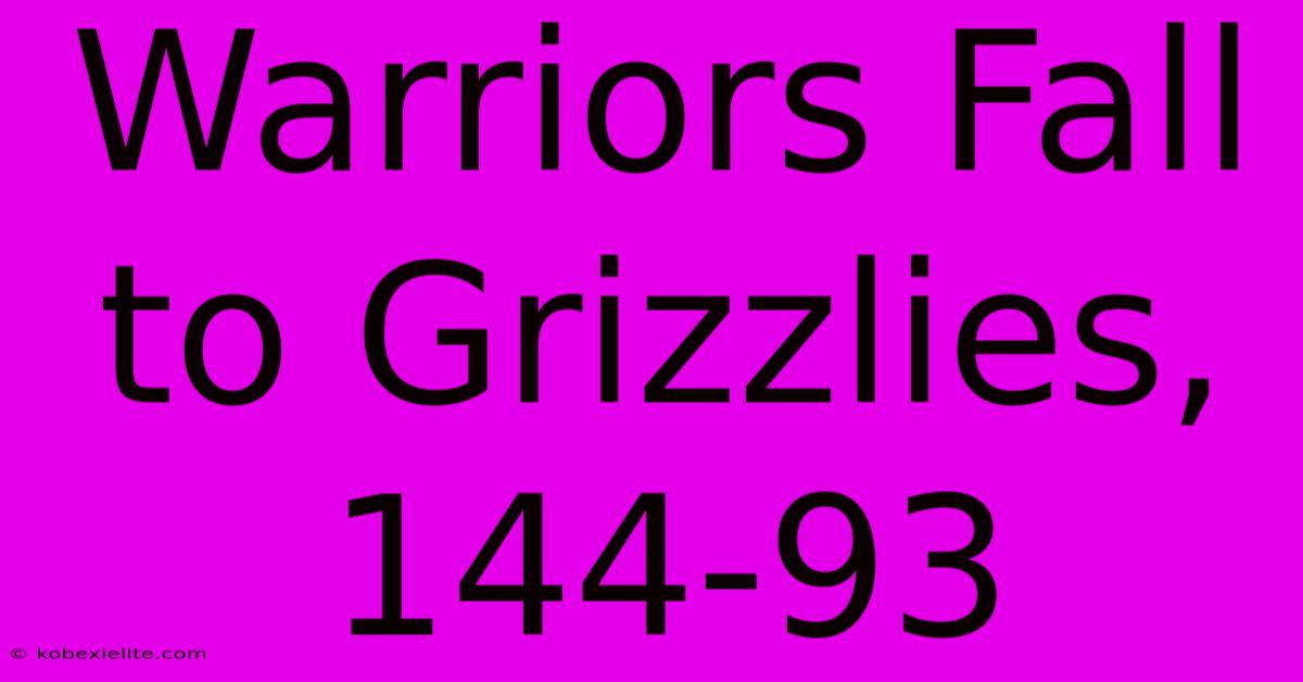 Warriors Fall To Grizzlies, 144-93