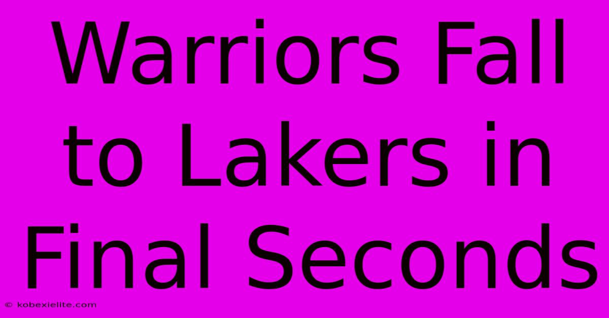 Warriors Fall To Lakers In Final Seconds