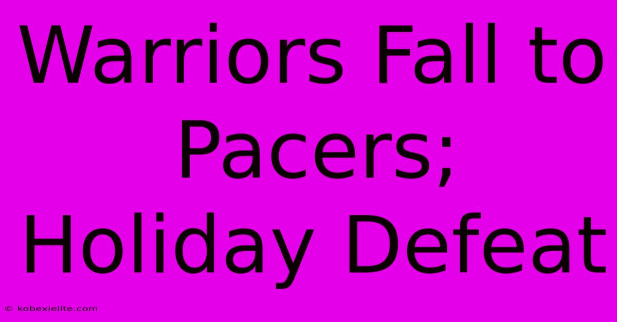 Warriors Fall To Pacers; Holiday Defeat