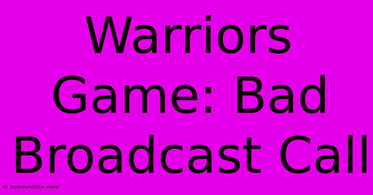 Warriors Game: Bad Broadcast Call