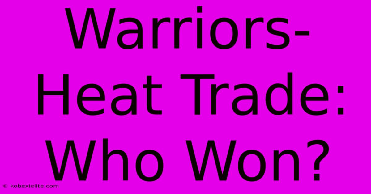 Warriors-Heat Trade: Who Won?