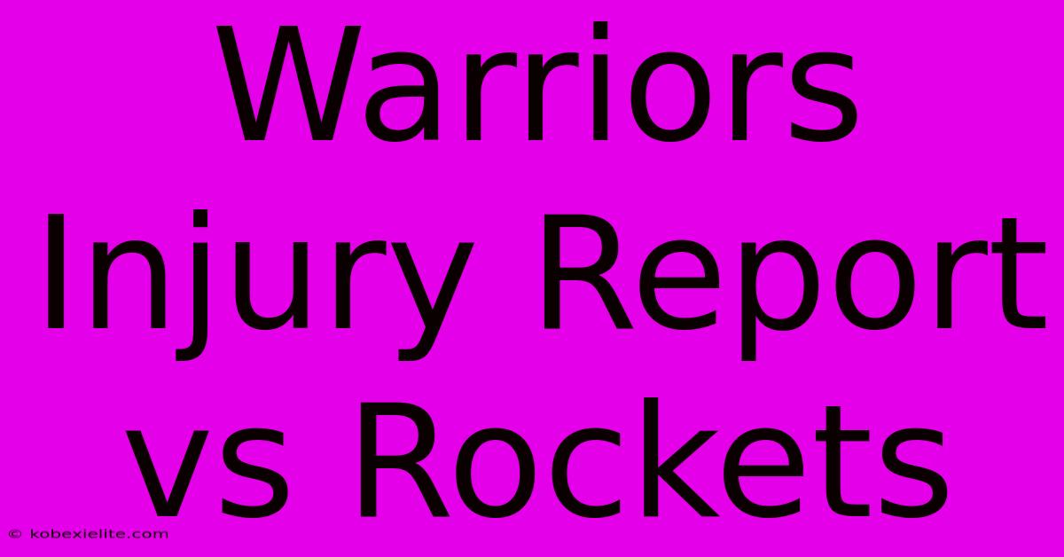 Warriors Injury Report Vs Rockets