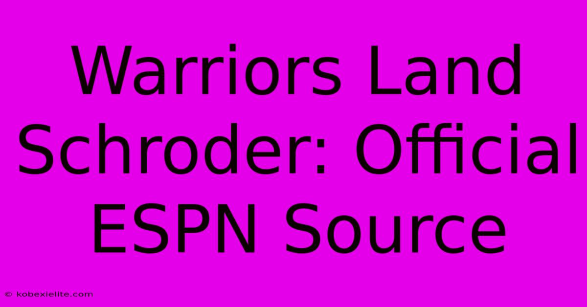 Warriors Land Schroder: Official ESPN Source Warriors Land Schroder: Official ESPN Source