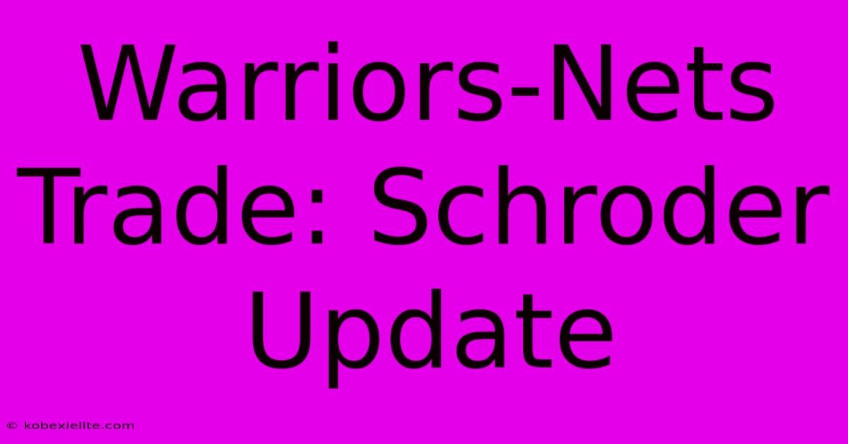 Warriors-Nets Trade: Schroder Update Warriors-Nets Trade: Schroder Update