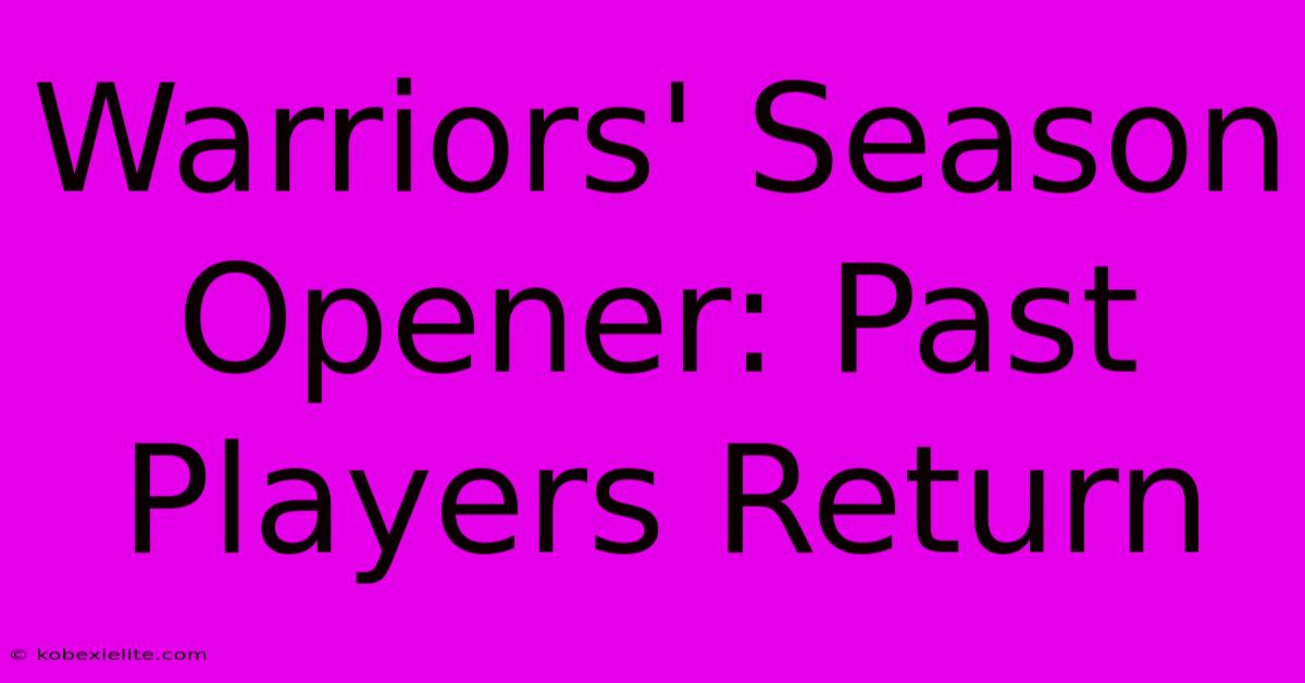 Warriors' Season Opener: Past Players Return